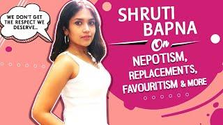 Shruti Bapna On Nepotism Replacements Favouritism Payments & More  India Forums