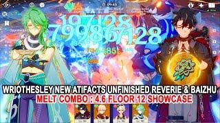 Wriothesley New Atifacts Unfinished Reverie & Baizhu Melt Combo  4.6 Floor 12 Showcase