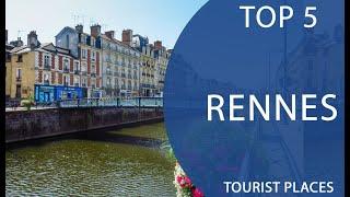 Top 5 Best Tourist Places to Visit in Rennes  France - English