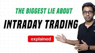 The Biggest Lie About Intraday Trading