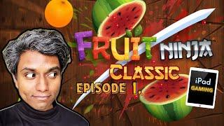 LIVE Slice Time  Fruit Ninja  Episode 1  iPad Gaming