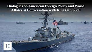 Dialogues on American Foreign Policy and World Affairs A Conversation with Kurt Campbell