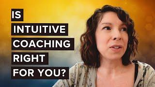 Is Intuitive Coaching Right for You?