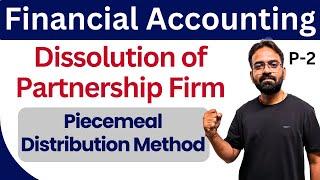 Piecemeal distribution of cash Method  Dissolution of Partnership Firm  Financial Accounting