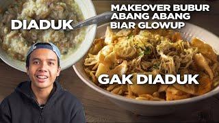 BUBUR DIADUK VS BUBUR TIDAK DIADUK  BUBUR DIMAKEOVER V - Food Makeover