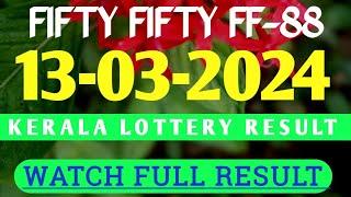 FIFTY FIFTY FF-88 LOTTERY RESULT KERALA 13.03.2024