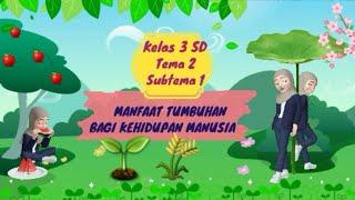 MANFAAT TUMBUHAN BAGI KEHIDUPAN MANUSIA KELAS 3 SD TEMA 2 SUBTEMA 1