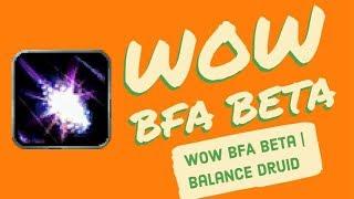WoW BfA Beta  Balance Druid  Hope You Enjoy a Balancing Act