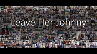 Leave Her Johnny  The Longest Johns  Mass Choir Community Video Project