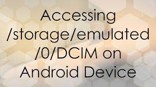 Accessing storageemulated0DCIM on Android Device