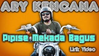 Pipise Mekada Bagus - Ary Kencana Lirik Video HD  Lagu terbaru