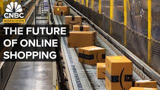 The Future Of Online Shopping  CNBC Marathon