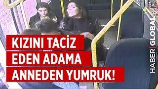 Minibüste Kızını Taciz Eden Adama Anneden Yumruk