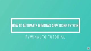 How to automate apps using python PyWinAuto Tutorial