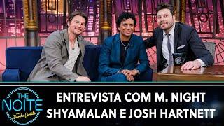 Entrevista com M. Night Shyamalan e Josh Hartnett do filme Armadilha  The Noite 070824