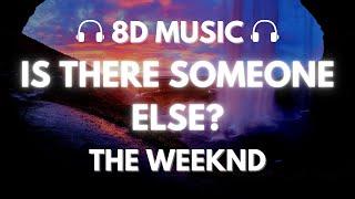 The Weeknd - Is There Someone Else?  8D Audio 