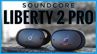 The Definitive Anker Soundcore Liberty 2 Pro Review