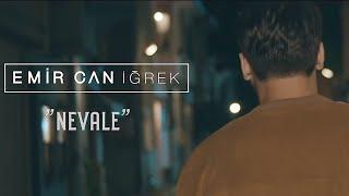 Emir Can İğrek - Nevale Official Video