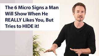 The 6 Micro Signs a Man Will Show When He REALLY Likes You