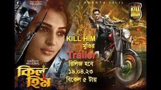 KILL HIM 2023 Movie Official Trailer  Ananta Jalil  Barsha  Rubel  Misha