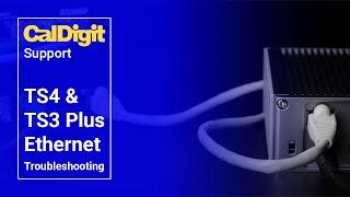 TS4 and TS3 Plus Ethernet Troubleshooting - CalDigit Support