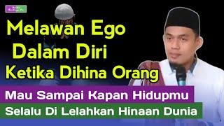 MELAWAN EGO DALAM DIRI KETIKA DIHINA ORANG ‼️- BUYA ARRAZY HASYIM