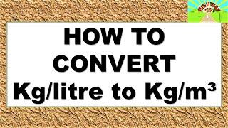 HOW TO CONVERT KgLitre TO Kgm³