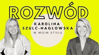 Rozwód w Polsce. Karolina Szulc-Nagłowska i Magda Mołek o rozwodzie. W MOIM STYLU  Magda Mołek