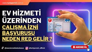 EV HİZMETLERİ ÜZERİNDEN ÇALIŞMA İZNİNE BAŞVURAN YABANCILAR NEDEN RED ALIR ?