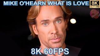 MIKE OHEARN  WHAT IS LOVE  COMPILATION  8K 60FPS 