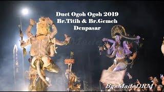 Heboh Duet Ogoh-Ogoh 2019 - Br.Titih & Br.Gemeh