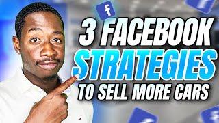 3 Facebook Strategies for Car Salesman 2024