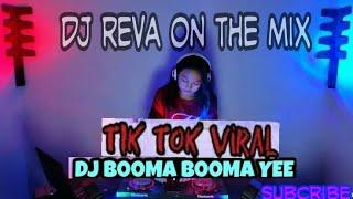 DJ BOOMA BOOMA YEE TIK TOK REMIX VIRAL TERBARU 2021 FULL BASS DJ REVA REMIX in the mix