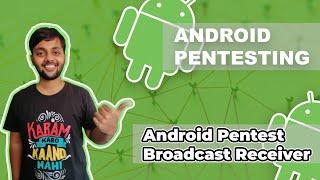 Hacking Android Apps Using Insecure Broadcast Receiver  Android Pentesting