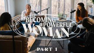 Becoming a Powerful Woman - Part 1  The Jonathan and Melissa Helser Podcast