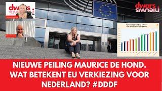 Nieuwe peiling Maurice de Hond. Wat betekent EU verkiezing voor Nederland? #DDDF