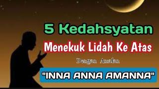 5 Kedahsyatan Menekuk Lidah Ke Atas Dengan Amalan Inna Anna Amanna.