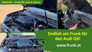 Endlich ein Frunk für den Audi Q4 und viele weitere E - Autos www.frunk.at  Generation - E