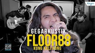 #GEGARKustik  Kong Kali Kong Floor88 & Namie