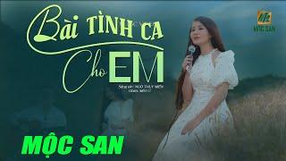 BÀI TÌNH CA CHO EM - MỘC SAN Stac Ngô Thụy Miên  Ghita Mèo Ú  OFFICIAL MV 4K NHẠC XƯA BẤT HỦ