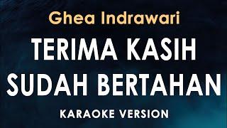 Terima Kasih Sudah Bertahan - Ghea Indrawari Karaoke