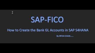 How to Create the Bank GL Accounts in S4HANA