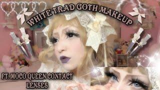 trying WHITE TRAD GOTH makeup 4 the first time  Ft. MOCO QUEEN contact lenses  