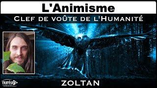 « L’ Animisme  Clef de voûte de l’Humanité » avec Zoltan