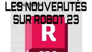 LES NOUVEAUTES SUR ROBOT 2023