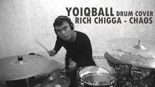 RICH CHIGGA - CHAOS YOIQBALL DRUM COVER