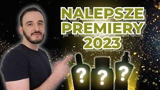 NAJLEPSZE PERFUMOWE PREMIERY 2023  TOM PERFUM MĘSKICH 2023  NAJLEPSZE PERFUMY 2023