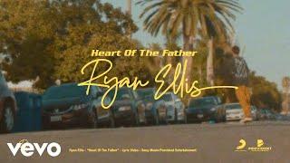 Ryan Ellis - Heart of the Father Official Lyric Video