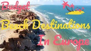 Budget Beach Destinations in Europe for Your Summer Getaway 2023