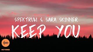 Spektrum & Sara Skinner - Keep You Lyrics